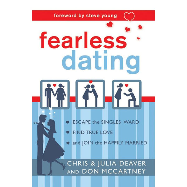 Fearless Dating: Escape the Singles' Ward, Find True Love, and Join the Happily Married - Cedar Fort Publishing & Media