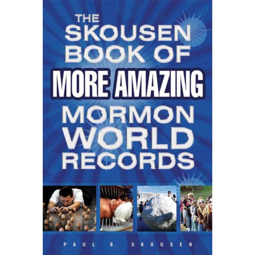 The Skousen Book of More Amazing Mormon World Records - Cedar Fort Publishing & Media