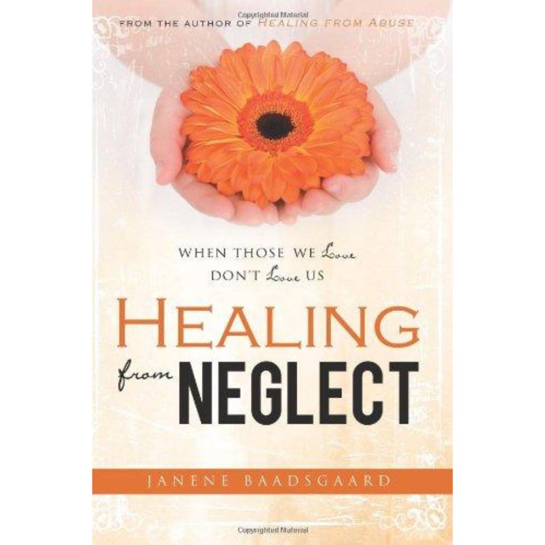 Healing from Neglect: When Those We Love Don't Love Us - Cedar Fort Publishing & Media