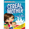 Confessions of a Cereal Mother: True Stories to Let Every Mother Know She's Not Alone in the Craziness