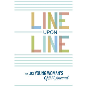 Line Upon Line: An LDS Young Woman's Question/Answer Journal