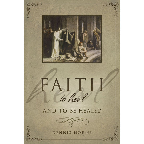 Faith to Heal and to Be Healed - Cedar Fort Publishing & Media