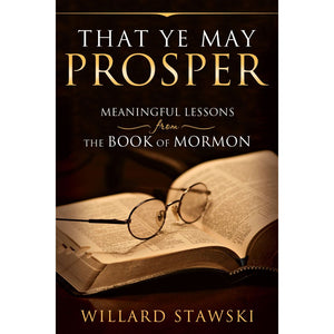 That Ye May Prosper: Meaningful Lessons from the Book of Mormon