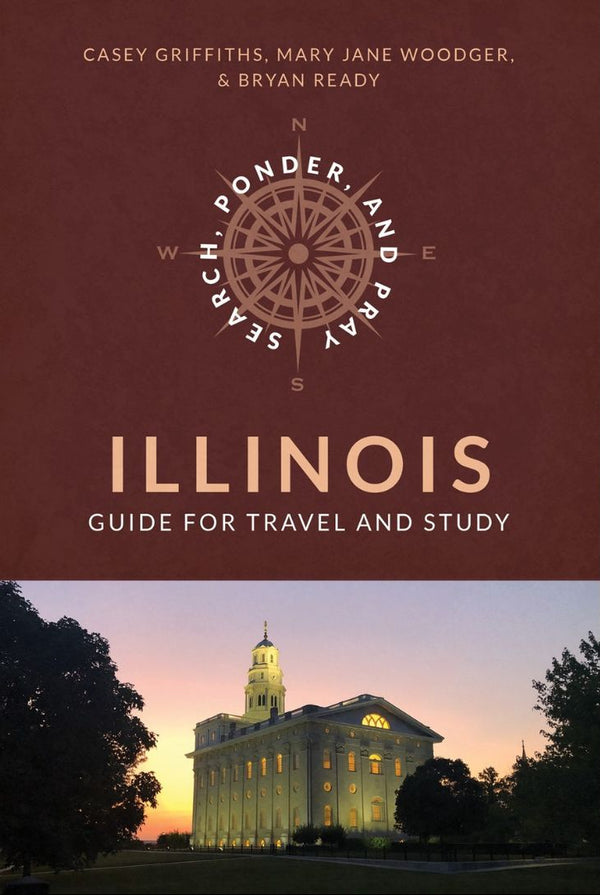 Cover of the book 'Search, Ponder, and Pray: Illinois Church History Travel Guide' featuring the Illinois guide for travel and study with an image of the Nauvoo temple at sunset.