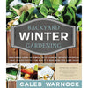 Backyard Winter Gardening: Vegetables Fresh and Simple, in Any Climate Without Artificial Heat or Electricity the Way It's Been Done for 2,000 Years