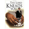 The Lord Kneads You