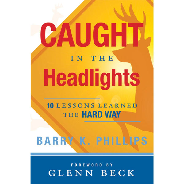 Caught in the Headlights: Ten Lessons Learned the Hard Way - Cedar Fort Publishing & Media