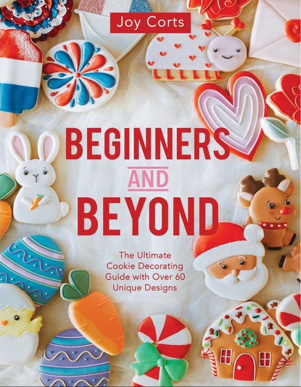 A book cover of 'Beginners and Beyond: The Ultimate Cookie Decorating Guide with Over 60 Unique Designs' by Joy Corts, featuring colorful illustrated cookies and the title in red and white text.