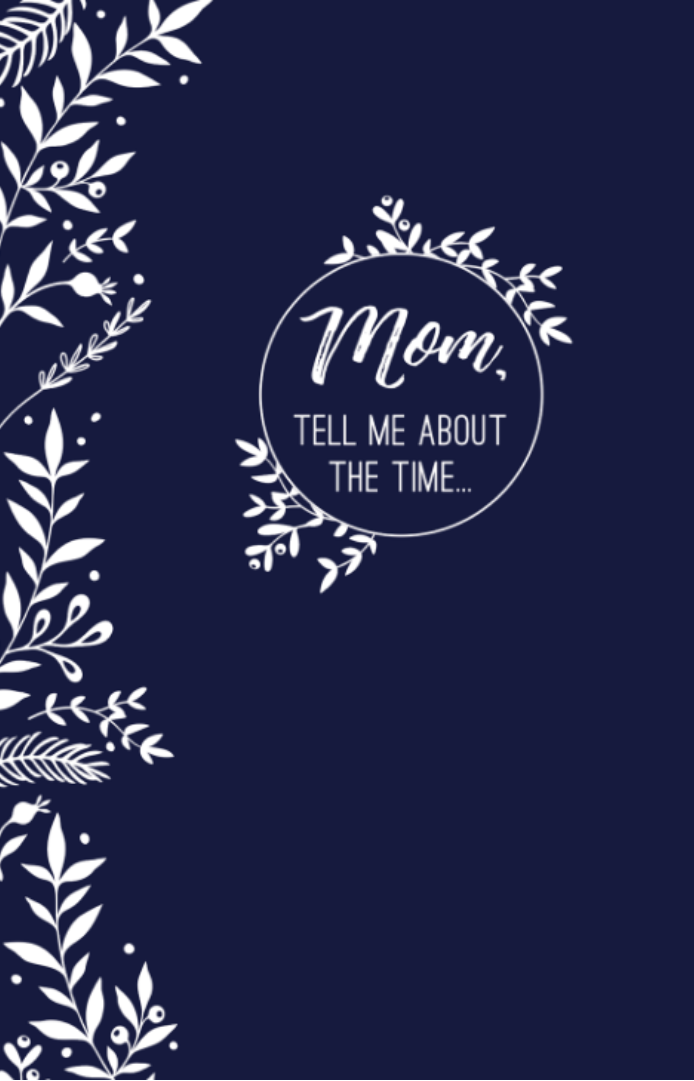 Mom, Tell Me About the Time: Memories In A Minute