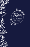 Mom, Tell Me About the Time: Memories In A Minute
