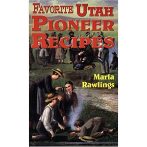 Favorite Utah Pioneer Recipes