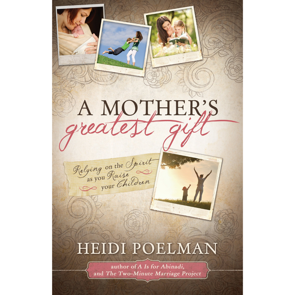 Mother's Greatest Gift, A: Relying on the Spirit as You Raise Your Children - Cedar Fort Publishing & Media
