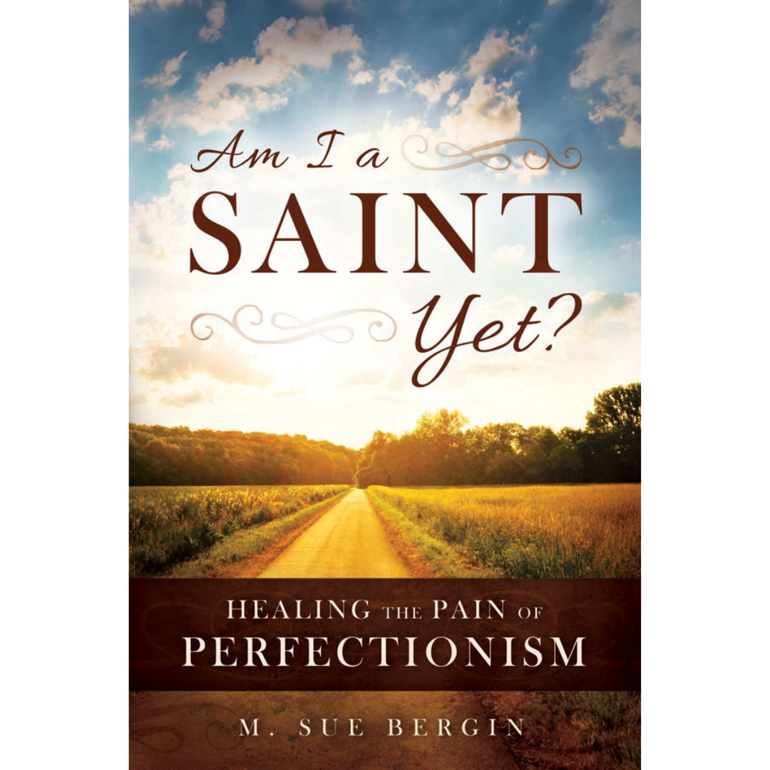 Am I a Saint Yet: Healing the Pain of Perfectionism - Cedar Fort Publishing & Media