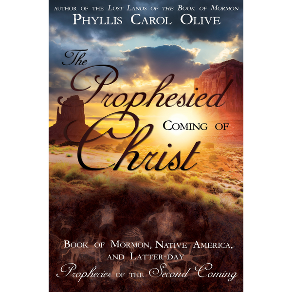 The Prophesied Coming of Christ: Book of Mormon, Native America, and Latter-day Prophecies of the Second Coming - Cedar Fort Publishing & Media