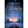 Glimpsing Eternity : Things As They Really Are