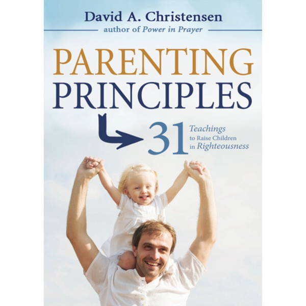 Parenting Principles: 31 Teachings to Raise Children in Righteousness - Cedar Fort Publishing & Media