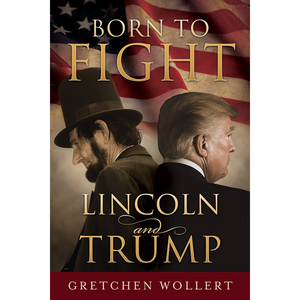 Born to Fight: Lincoln and Trump