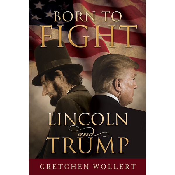 Born to Fight: Lincoln and Trump