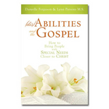 (dis) Abilities and the Gospel - How to Bring People with Special Needs Closer to Christ