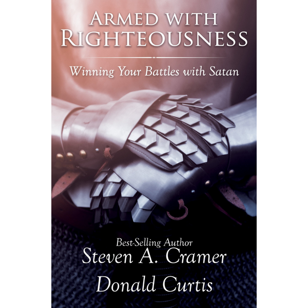 Armed with Righteousness: Winning Your Battles with Satan - Cedar Fort Publishing & Media