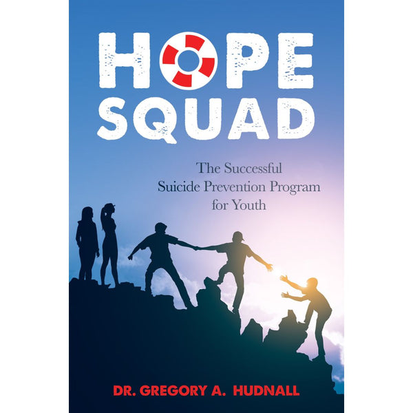Hope Squad, The: The Successful Suicide Prevention Program for Youth - Cedar Fort Publishing & Media