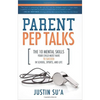Parent Pep Talks: The Mental Skills Your Child Must Have to Succeed in School, Sports, and Life