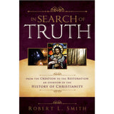 In Search of Truth: From the Creation to the Restoration, An Overview of the History of Christianity