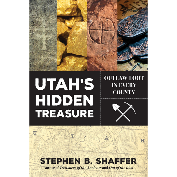 Utah's Hidden Treasure: Outlaw Loot in Every County - Cedar Fort Publishing & Media