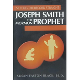 Joseph Smith the Prophet by Susan Easton Black, Ed.D.