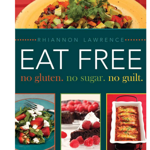 Eat Free: No Gluten. No Sugar. No Guilt