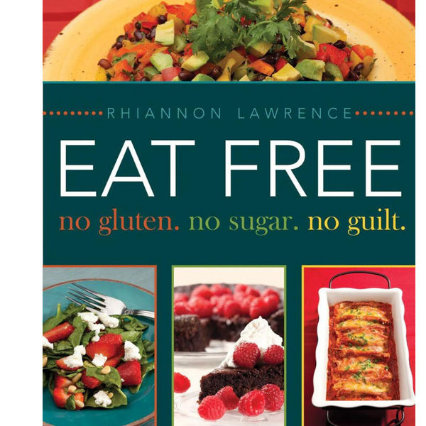 Eat Free: No Gluten. No Sugar. No Guilt - Cedar Fort Publishing & Media