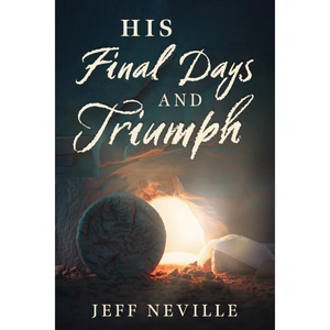 His Final Days and Triumph