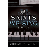 As Saints We Sing