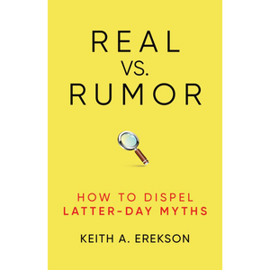 Real vs. Rumor: How to Dispel Latter-Day Myths