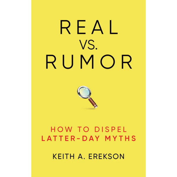 Real vs. Rumor: How to Dispel Latter-Day Myths