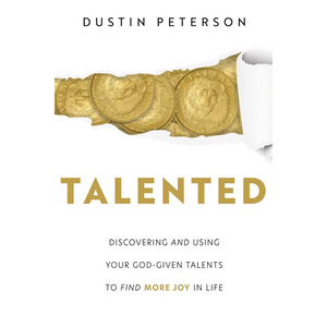 Talented : Discovering and Using Your God-given Talents to Find More Joy in Life