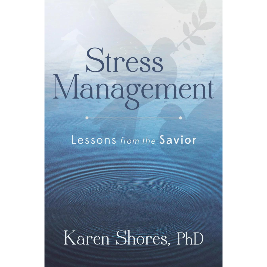 Stress Management: Lessons from the Savior