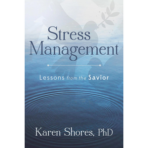 Stress Management: Lessons from the Savior