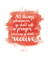 Digital Printable- All Things Whatsoever ye shall ask in prayer, Matthew 21:22