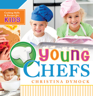 Young Chefs: Cooking Skills and Recipes for Kids