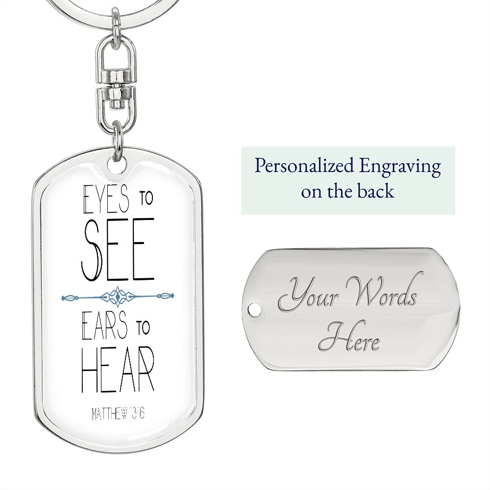 Eyes to see- Ears to Hear Keychain