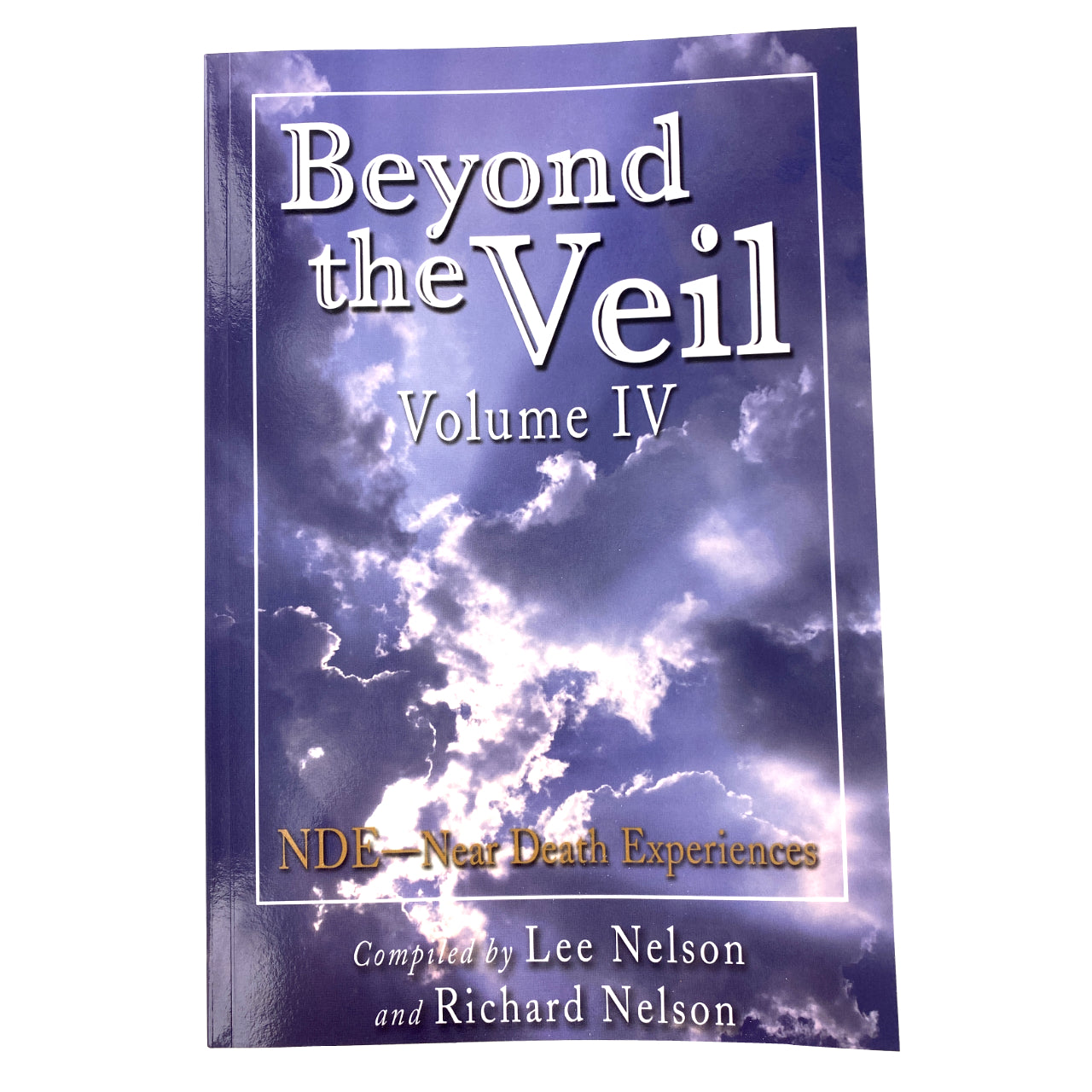 Beyond the Veil Volume IV - NDE: Near Death Experiences - Cedar Fort Publishing & Media
