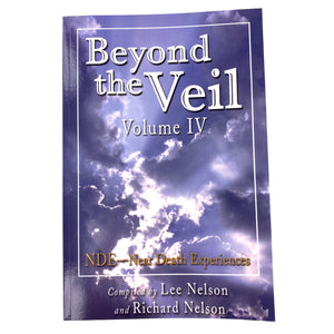 Beyond the Veil Volume IV - NDE: Near Death Experiences
