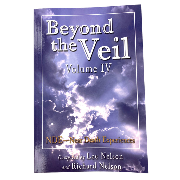 Beyond the Veil Volume IV - NDE: Near Death Experiences - Cedar Fort Publishing & Media