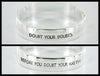 E543, R312 Etched Silver Bangle-Doubt Your Doubts