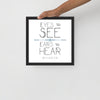 Eyes To See Ears to Hear Framed Art