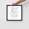 Eyes To See Ears to Hear Framed Art