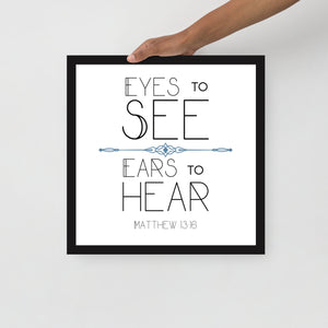 Eyes To See Ears to Hear Framed Art