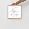 Eyes To See Ears to Hear Framed Art