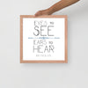Eyes To See Ears to Hear Framed Art